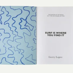 Surf Is Where You Find It: The Wisdom of the Waves: Any Time, Anywhere, Any Way (By Gerry Lopez)